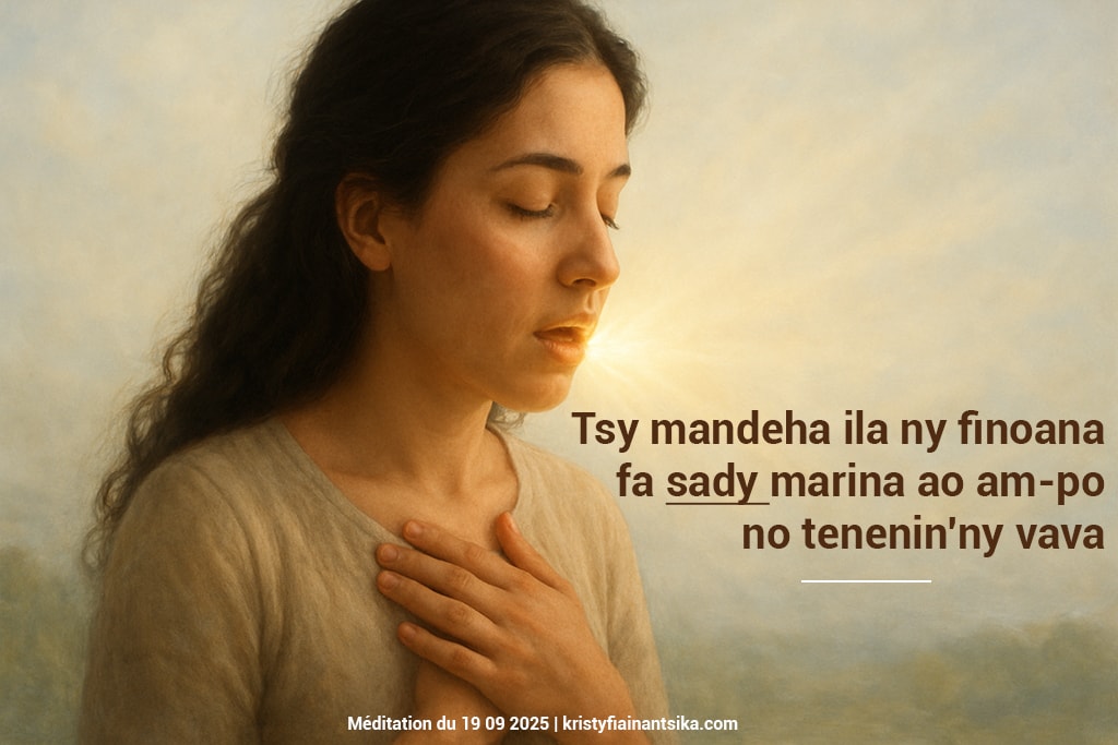 Tsy mandeha ila ny finoana fa sady marina ao am-po no tenenin'ny vava
