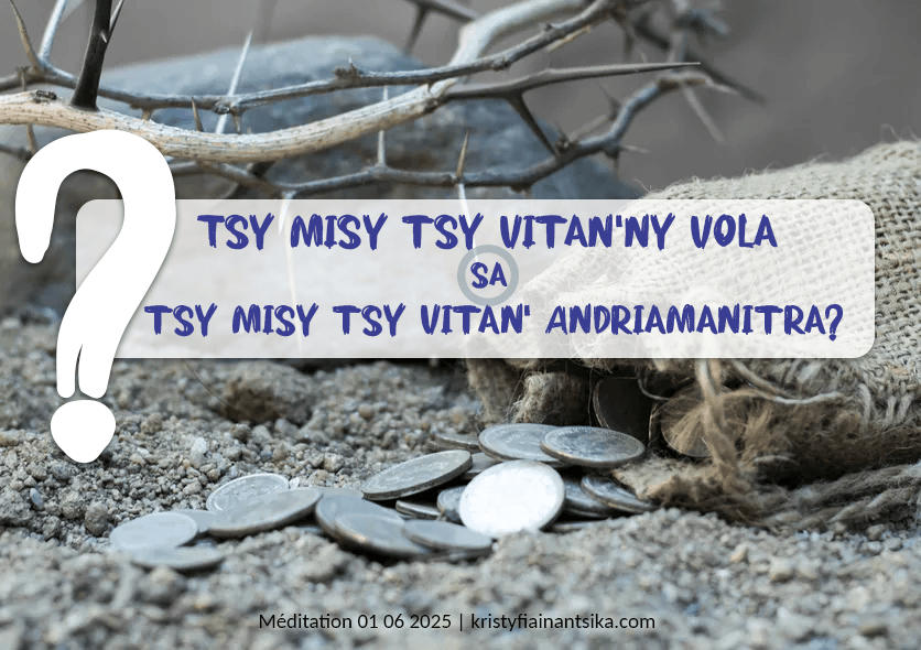 Tsy misy tsy vitan'ny vola sa tsy misy tsy vitan' Andriamanitra?