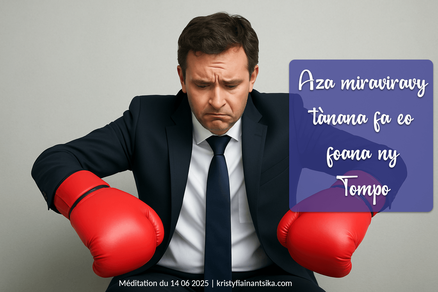 Aza miraviravy tànana fa eo foana ny Tompo