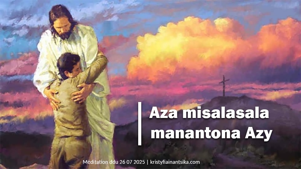 Aza misalasala manantona Azy