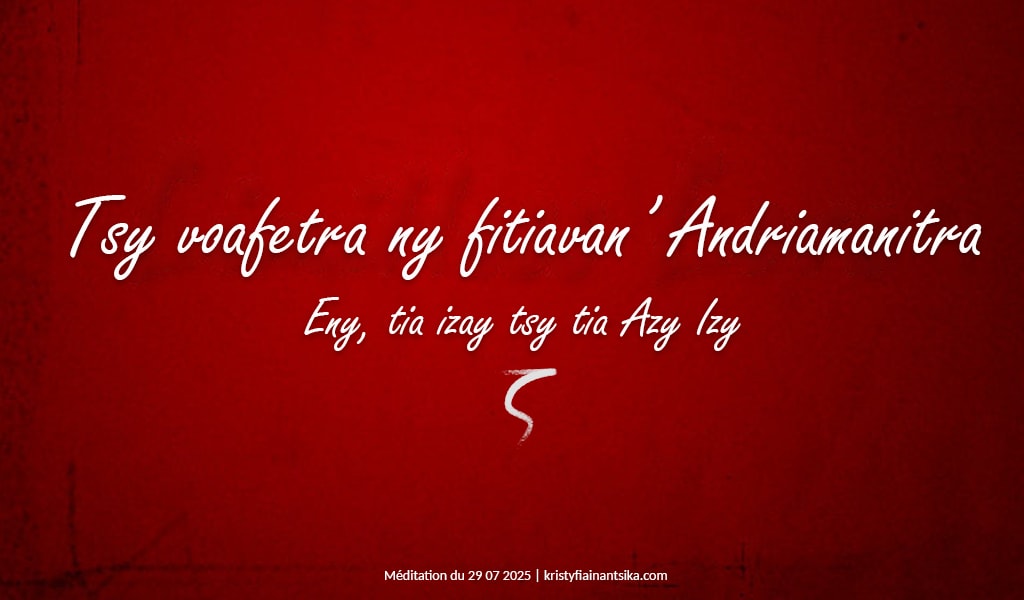 Tsy voafetra ny fitiavan' Andriamanitra, eny tia izay tsy tia Azy Izy