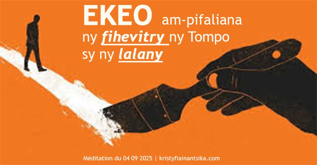 Ekeo am-pifaliana ny fihevitry ny Tompo sy ny lalany