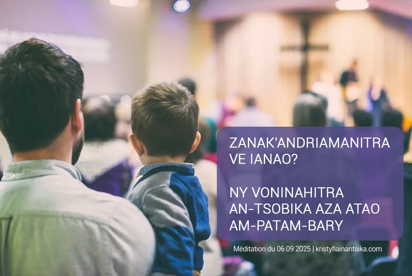 Zanak'Andriamanitra ve ianao? Ny voninahitra an-tsobika aza atao am-patam-bary
