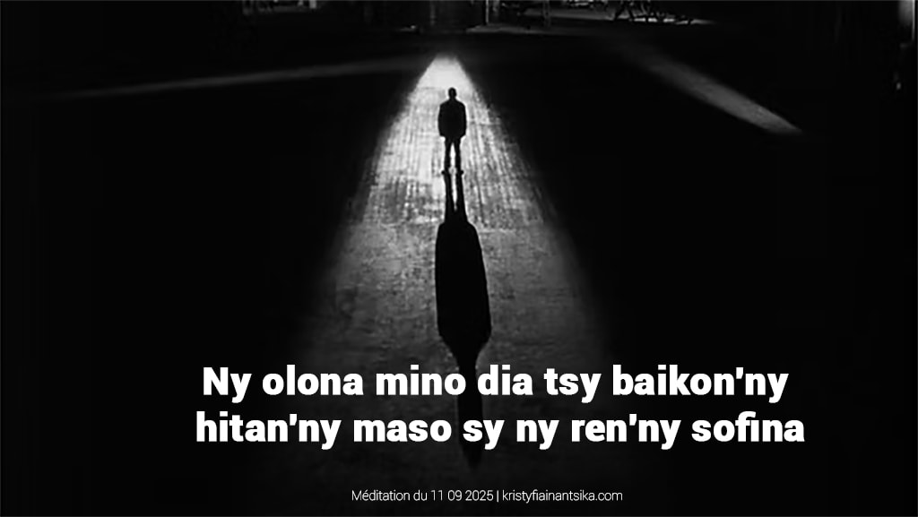 Ny olona mino dia tsy baikon'ny hitan'ny maso sy ny ren'ny sofina