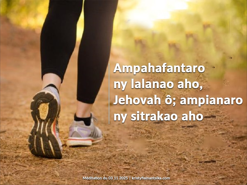 Ampahafantaro ny lalanao aho, Jehovah ô; ampianaro ny sitrakao aho