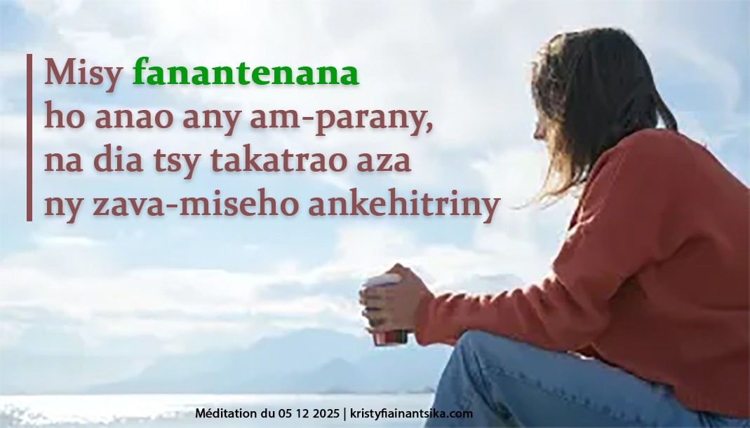 Misy fanantenana ho anao any am-parany, na dia tsy takatrao aza ny zava-miseho ankehitriny
