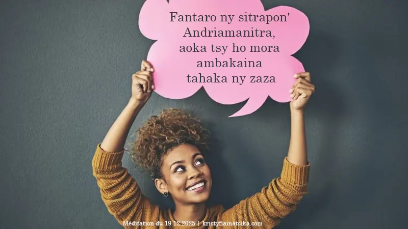Fantaro ny sitrapon' Andriamanitra, aoka tsy ho mora ambakaina tahaka ny zaza