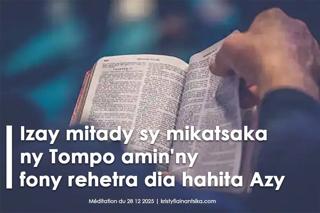 Izay mitady sy mikatsaka ny Tompo amin'ny fony rehetra dia hahita Azy