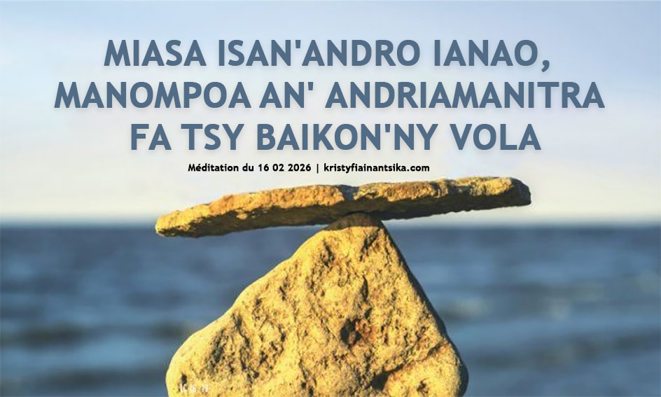 Miasa isan'andro ianao, manompoa an' Andriamanitra fa tsy baikon'ny vola
