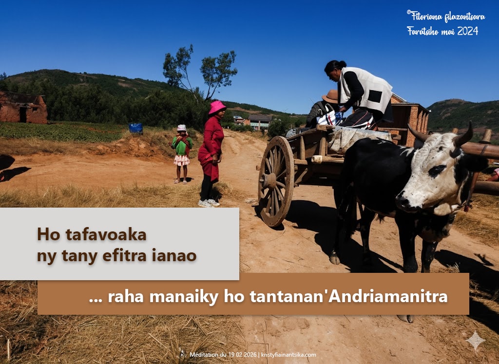 Ho tafavoaka ny tany efitra ianao raha manaiky ho tantanan' Andriamanitra