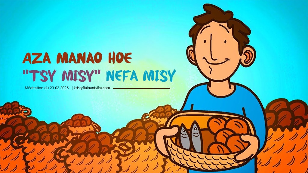 Aza manao hoe "tsy misy" nefa misy