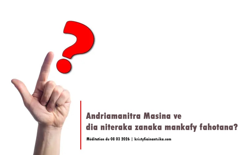 Andriamanitra Masina ve dia niteraka zanaka mankafy fahotana?