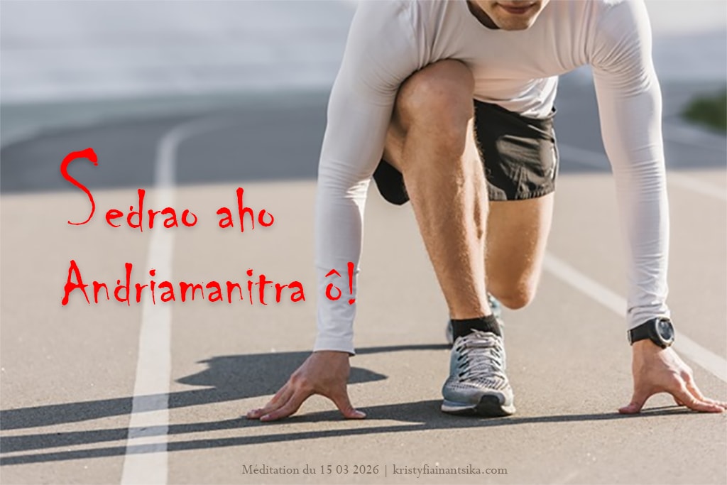Sedrao aho Andriamanitra ô!
