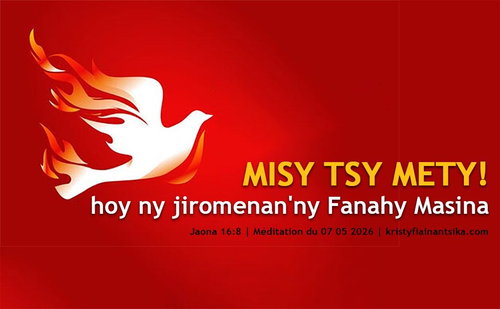 Misy tsy mety! hoy ny jiromenan'ny Fanahy Masina
