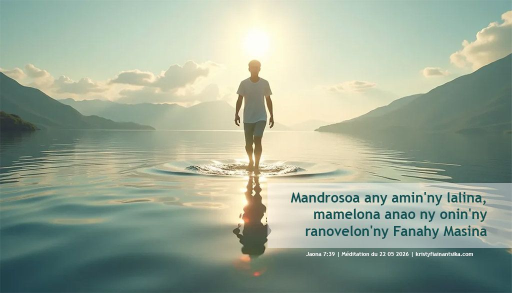 Mandrosoa any amin'ny lalina, mamelona anao ny onin'ny ranovelon'ny Fanahy Masina