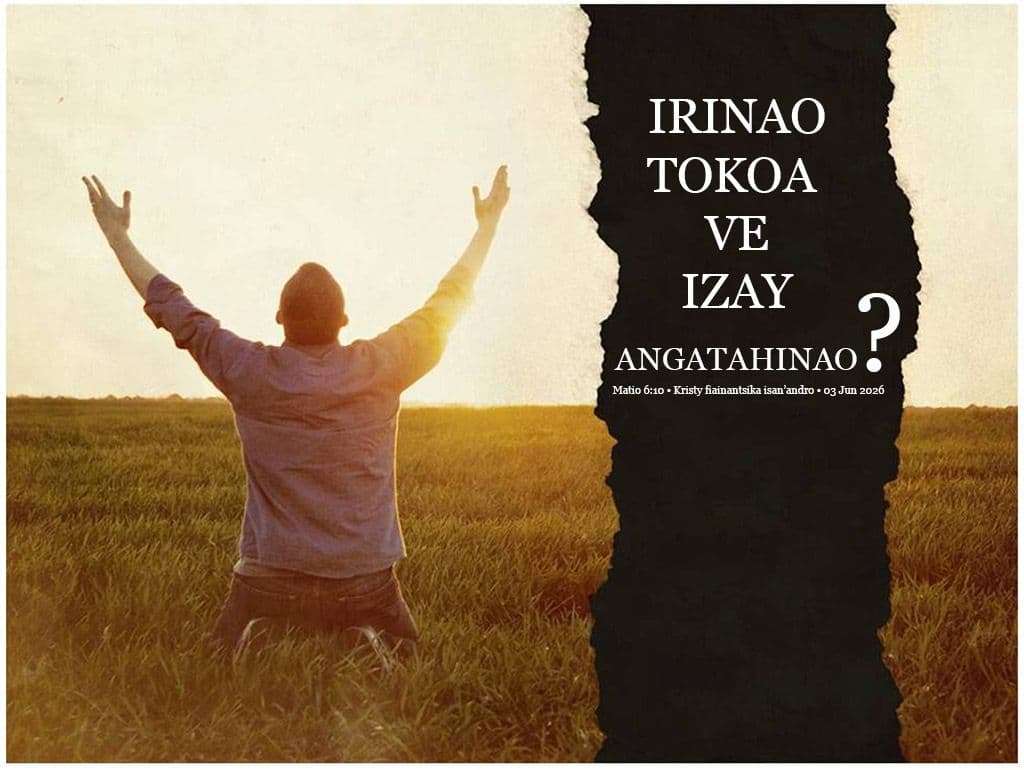 Irinao tokoa ve izay angatahinao?